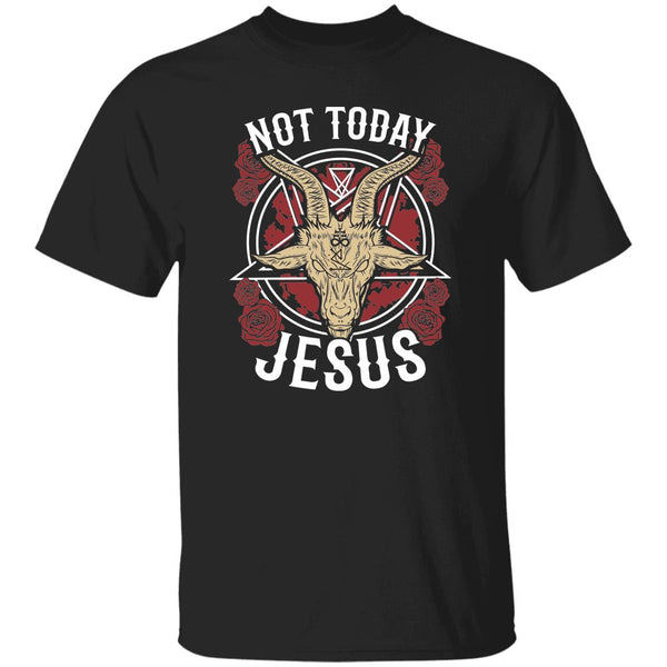 NOT TODAY JESUS shirt – PM STAR PROMOTIONS